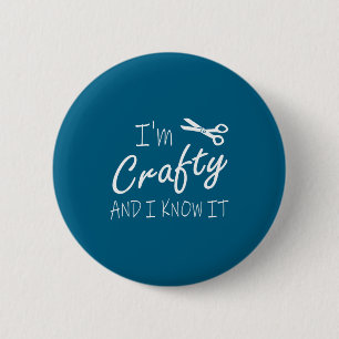 Funny Crafters Quote I'm Crafty And I Know It Craf 2 Inch Round Button