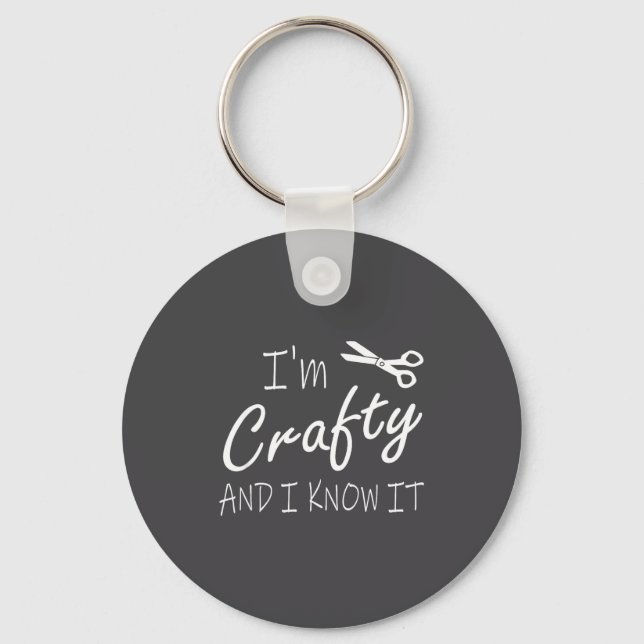 Funny Crafters Quote I'm Crafty And I Know It Craf Keychain (Front)