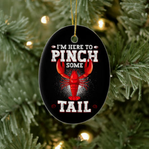 Funny Crawfish Boil, I'm Here To Pinch Some Tail Ceramic Ornament