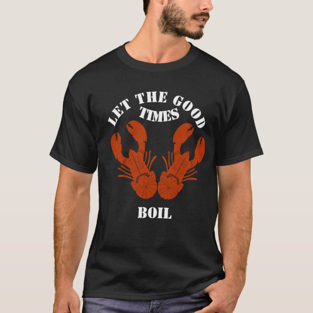 Funny Crawfish-Let the Good Time Boil T-Shirt (Front)