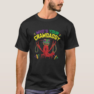Funny Crawfish Mardi Gras S, Whos Your Crawdaddy T-Shirt