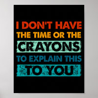 Funny Crayons For Smart People I Dont Have The Tim