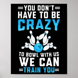 Funny Crazy Bowling Cute Bowler Player Men Women B Poster