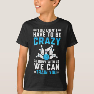 Funny Crazy Bowling Cute Bowler Player Men Women B T-Shirt