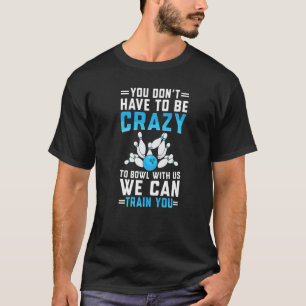 Funny Crazy Bowling Cute Bowler Player Men Women B T-Shirt