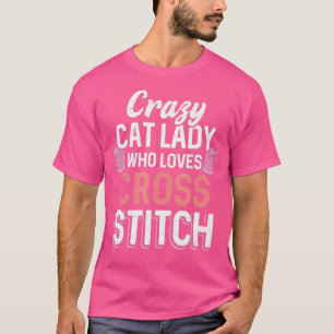 Funny Crazy Cat Lady Who Loves Cross Stitch Needle T-Shirt
