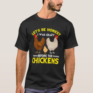 Funny Crazy Chicken Lady Let's Be Honest I Was Cra T-Shirt