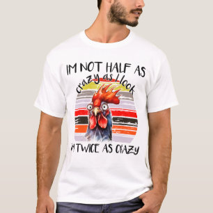 Funny Crazy Chicken Not Half As Crazy Retro Sunset T-Shirt
