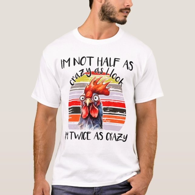 Funny Crazy Chicken Not Half As Crazy Retro Sunset T-Shirt (Front)