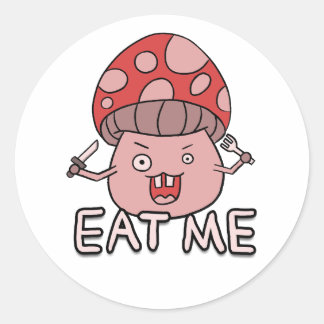 Funny crazy mushroom cartoon art and "Eat me" Classic Round Sticker