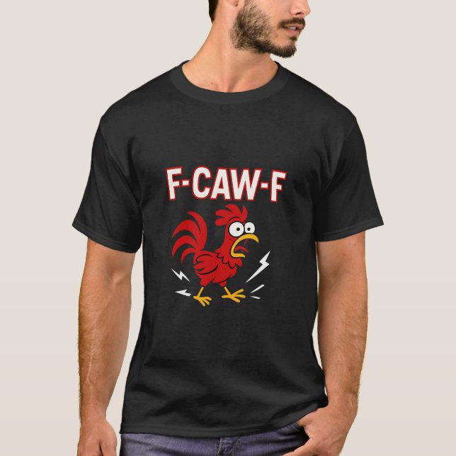 Funny Crazy Rooster F-CAW-F Meme T-Shirt (Front)