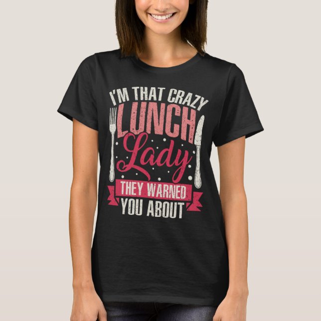 Funny Crazy School Lunch Lady Cafeteria Worker Foo T-Shirt (Front)