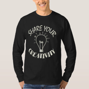 Funny Creators And Crafters, Share Your Creativity T-Shirt
