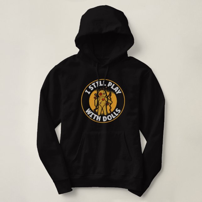 Funny Creepy Halloween I Play With Dolls Hoodie (Design Front)