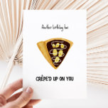 Funny Crepe Birthday Card<br><div class="desc">Another birthday has crêpe'd up on you - funny pun birthday card with an illustration of a chocolate crepe with banana slices.</div>