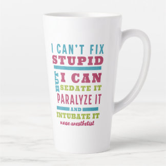 Funny CRNA / Anesthesiologist Can’t Fix Stupid Latte Mug