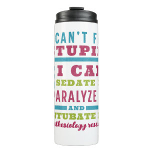 Funny CRNA / Anesthesiologist Can’t Fix Stupid Thermal Tumbler