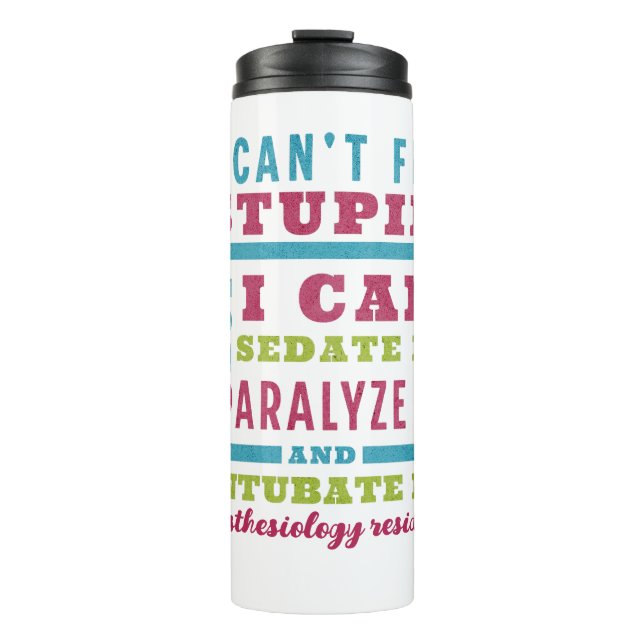 Funny CRNA / Anesthesiologist Can’t Fix Stupid Thermal Tumbler (Front)
