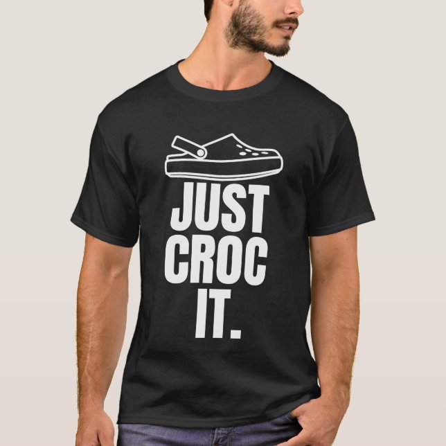 Funny Croc - Just Croc It  T-Shirt (Front)