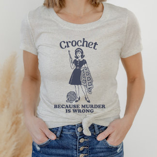Funny Crochet Because Murder Is Wrong Retro Tri-Blend Shirt