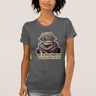 Funny crochet crafts world domination alien robot T-Shirt