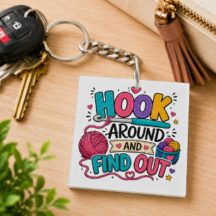 Funny Crochet Hook Around and Find Out  Keychain