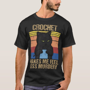 Funny Crochet Mom Makes Me Feel Less Murdery Vinta T-Shirt