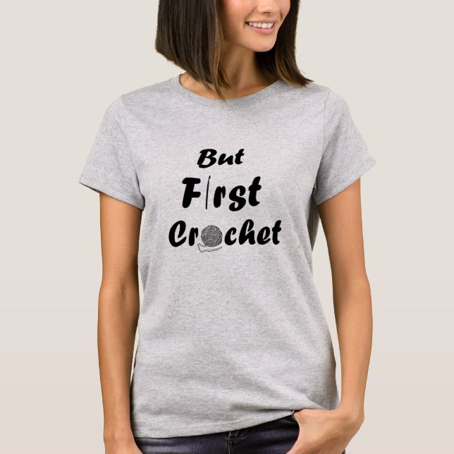 Funny crochet quote knitting saying gift T-Shirt (Front)