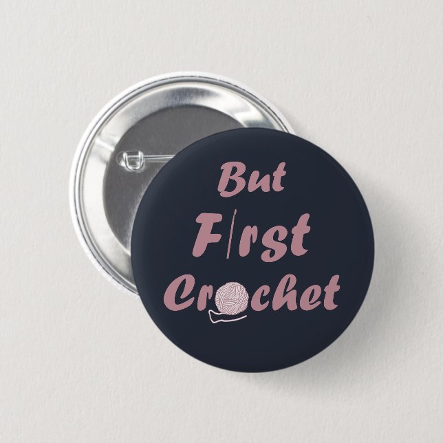 Funny crochet saying knitting quote 2 inch round button (Front & Back)