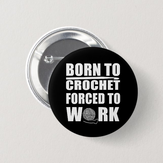 funny crocheters quote crochet gift 2 inch round button (Front & Back)