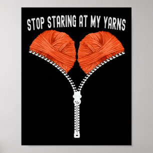 Funny Crocheting Stop Staring At My Yarns Crochet Poster