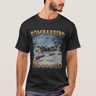 Funny Crocodile Meme Bombardiro Crocodilo Funny Br T-Shirt
