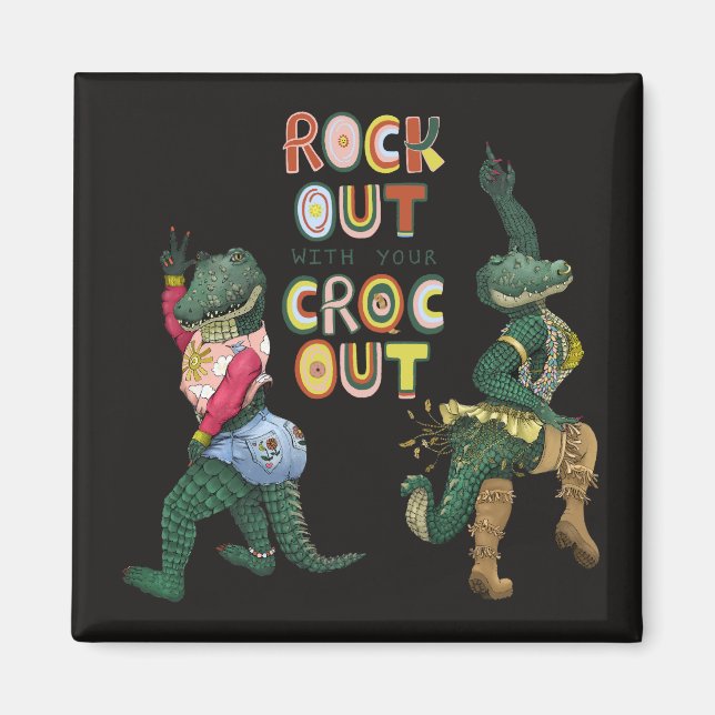 Funny Crocodile Pun Rock Out With Your Croc Out Magnet (Front)