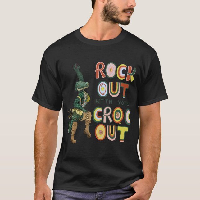 Funny Crocodile Pun Rock Out With Your Croc Out T-Shirt (Front)