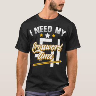 Funny Crosswords Puzzles I Need My Crossword Time T-Shirt