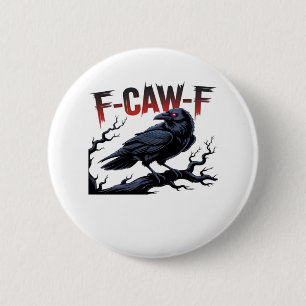 Funny Crow F-Caw-F Raven Classic Cool Unique 2 Inch Round Button