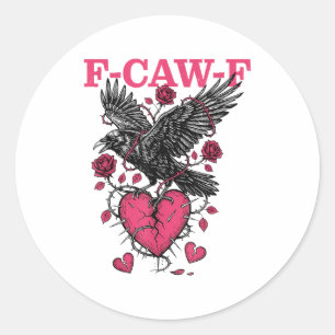 Funny Crow F-caw-f Valentines Day Black Bird Fcawf Classic Round Sticker