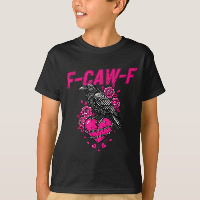 Funny Crow F-caw-f Valentines Day Black Bird Fcawf T-Shirt (Front)