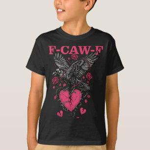 Funny Crow F-caw-f Valentines Day Black Bird Fcawf T-Shirt