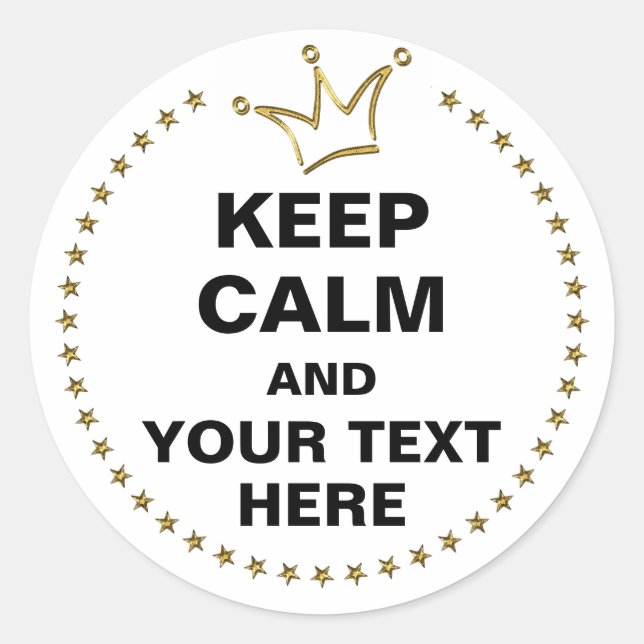 Funny Crown gold & KEEP CALM + text Classic Round Sticker (Front)