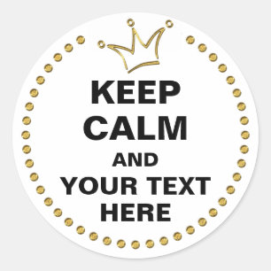 Funny Crown gold & KEEP CALM + text Classic Round Sticker