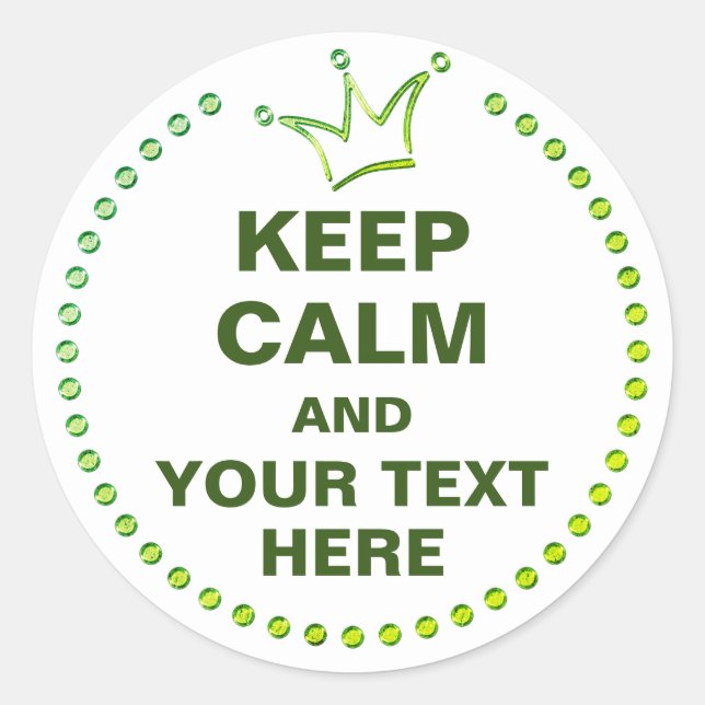 Funny Crown green & KEEP CALM + text Classic Round Sticker (Front)