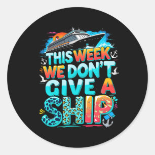 Funny Cruise Family Vacation We Don’t Give A Ship  Classic Round Sticker
