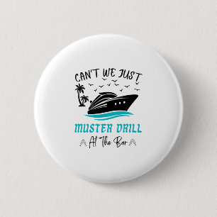 Funny Cruise Muster Drill Drinking Design 2 Inch Round Button