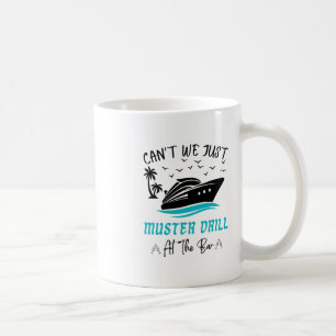 Funny Cruise Muster Drill Drinking Design Coffee Mug