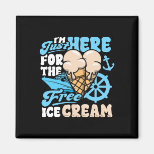 Funny Cruise Ship Just Here For The Ice Cream Crui Magnet
