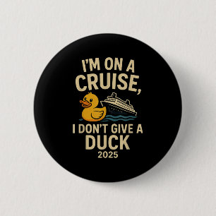 Funny Cruise Shirt 2025 – I Don’t Give A Duck Rubb 2 Inch Round Button