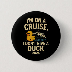 Funny Cruise Shirt 2025 – I Don’t Give A Duck Rubb 2 Inch Round Button