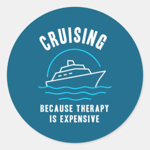 Funny Cruising Because Therapy Is Expensive Cruise Classic Round Sticker
