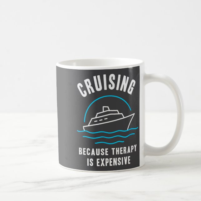 Funny Cruising Because Therapy Is Expensive Cruise Coffee Mug (Right)